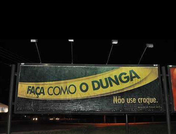 Faa como o Dunga. Fique longe do craque